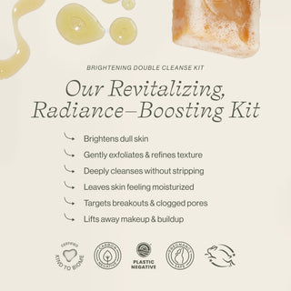 Brightening Double Cleanse Kit benefits include brightening dull skin, targets breakouts and clogged pores, and removes makeup. 